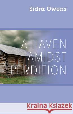 A Haven Amidst Perdition Sidra Owens 9781478786689 Outskirts Press