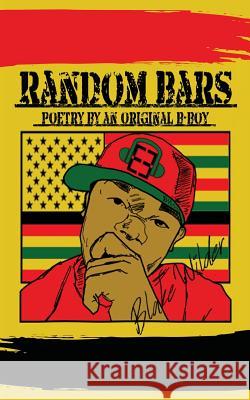 Random Bars: Poetry By An Original B-Boy Blake Wilder 9781478786863 Outskirts Press