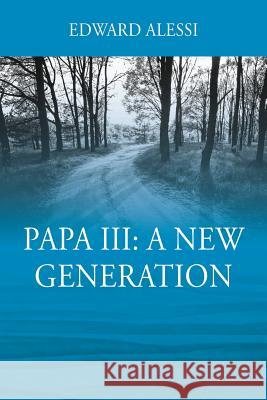 PAPA lll: A New Generation Edward Alessi 9781478786924