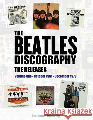 The Beatles Discography - The Releases: Volume One - October 1961 - December 1970 Donnelly, Stephen E. 9781478787150