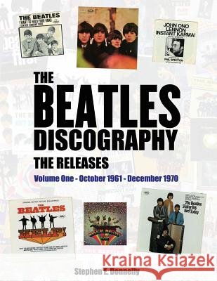 The Beatles Discography - The Releases: Volume One - October 1961 - December 1970 Donnelly, Stephen E. 9781478787150 Outskirts Press