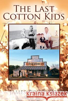 The Last Cotton Kids James Pavlovsky 9781478787174 Outskirts Press