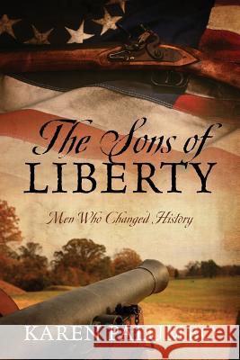 The Sons of Liberty: Men Who Changed History Karen Palumbo 9781478787402 Outskirts Press