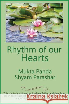 Rhythm of our Hearts: Philosophical Dialogue between Father and Daughter Mukta Panda, Shyam Parashar 9781478787501