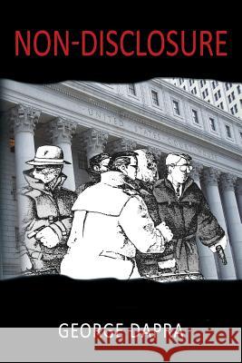 Non-Disclosure George Dapra 9781478788041 Outskirts Press