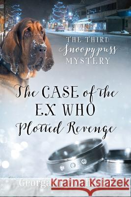 The Case of the Ex Who Plotted Revenge: The Third Snoopypuss Mystery Georgann Prochaska 9781478788522