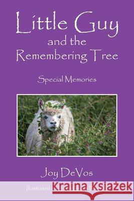 Little Guy and the Remembering Tree: Special Memories Joy Devos 9781478788713 Outskirts Press