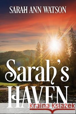 Sarah's Haven Sarah Ann Watson 9781478788744 Outskirts Press