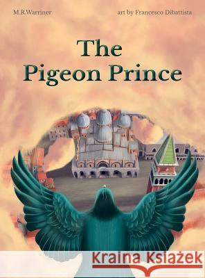 The Pigeon Prince M. R. Warriner 9781478788805 Outskirts Press