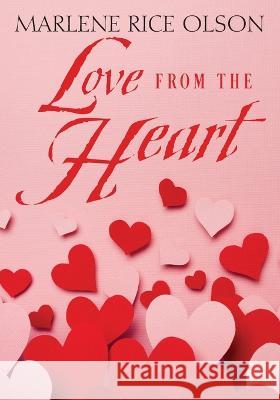 Love From the Heart Marlene Rice Olson 9781478789451 Outskirts Press
