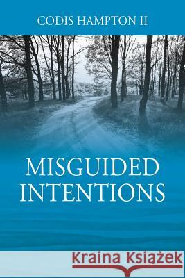 Misguided Intentions Codis Hampto 9781478789642 Outskirts Press