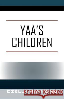 Yaa's Children Ozella Raymond 9781478789789 Outskirts Press