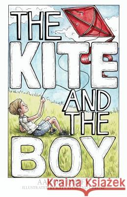 The Kite and the Boy Aaron Duffy 9781478789901 Outskirts Press