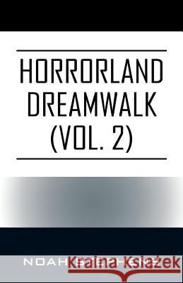 Horrorland Dreamwalk (Vol. 2) Noah Stephens 9781478790488 Outskirts Press