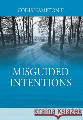 Misguided Intentions Codis Hampto 9781478790662 Outskirts Press