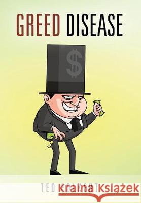 Greed Disease Ted Folkert 9781478790839 Outskirts Press