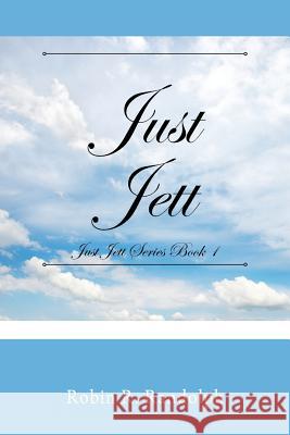 Just Jett: Just Jett Series Book 1 Robin R Randolph 9781478791447 Outskirts Press