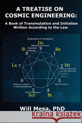 A Treatise on Cosmic Engineering: A Book on Transmutation Written According to the Law Mesa, Will 9781478791737 Outskirts Press