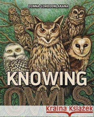 Knowing Owls Donna Somboonlakana 9781478792093 Outskirts Press