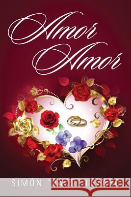 Amor Amor Simon Paco Lezaro 9781478792185 Outskirts Press