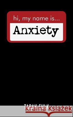 Hi, My Name Is Anxiety Tarah Fulk 9781478792673