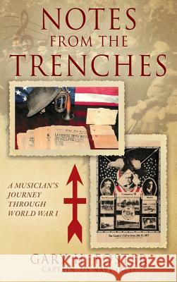 Notes from the Trenches: A Musician's Journey Through World War I Gary H Foster 9781478792758 Outskirts Press