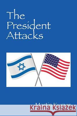 The President Attacks Martin Kurzer 9781478793908 Outskirts Press