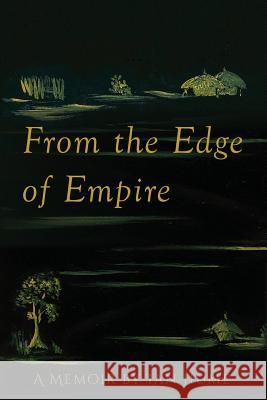 From the Edge of Empire Ian Hume 9781478794554 Outskirts Press