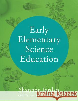 Early Elementary Science Education Shannon Jordan 9781478794660 Outskirts Press