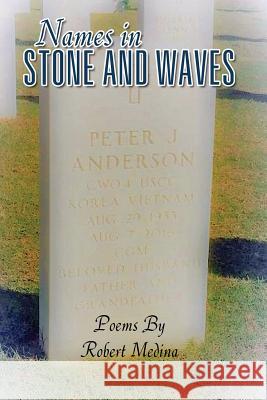 Names in Stone and Waves Robert Medina 9781478795100 Outskirts Press