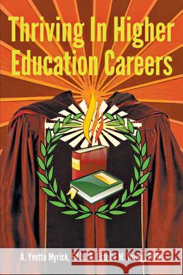 Thriving in Higher Education Careers A Yvette Myrick Edd, Estelle Young, PhD 9781478795230 Outskirts Press