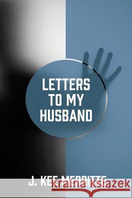 Letters To My Husband J Kee Merritte 9781478795766 Outskirts Press