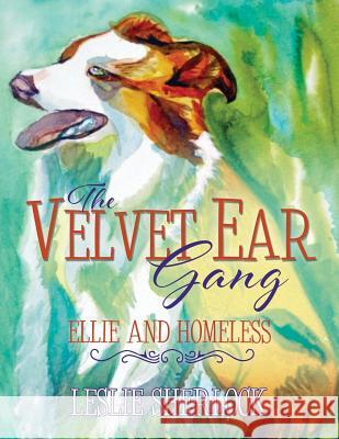 The Velvet Ear Gang: Ellie and Homeless Leslie Sherlock 9781478796558