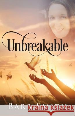 Unbreakable Barb Smith 9781478796626 Outskirts Press