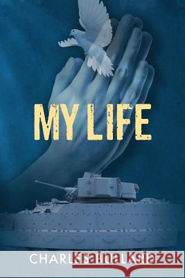 My Life Charles Bullard 9781478796794 Outskirts Press