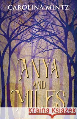 Anya and Miles Book 1 Carolina Mintz 9781478797135