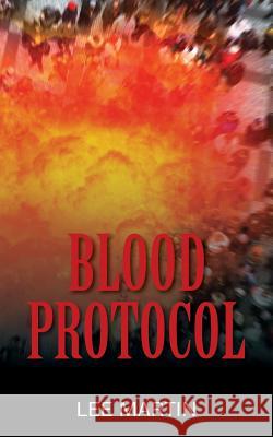 Blood Protocol Lee Martin 9781478797227 Outskirts Press