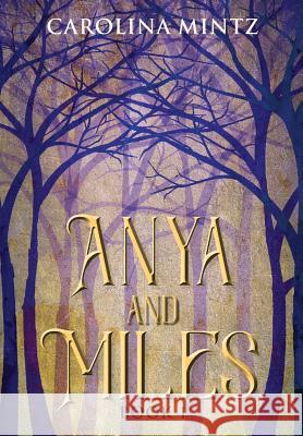 Anya and Miles Book 1 Carolina Mintz 9781478797258