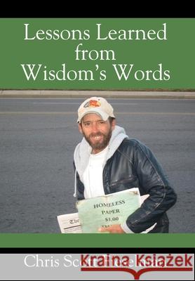 Lessons Learned from Wisdom's Words Chris Scott Fieselman 9781478797791 Outskirts Press