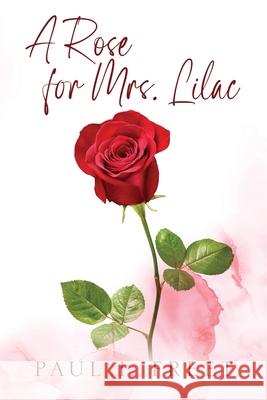 A Rose for Mrs. Lilac Paul I Freet 9781478797814 Outskirts Press