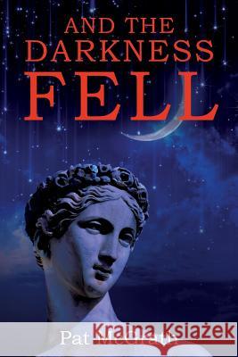 And the Darkness Fell Pat McGrath 9781478797951 Outskirts Press