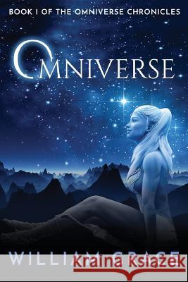 Omniverse: Book I of the Omniverse Chronicles William Grace 9781478798408 Outskirts Press