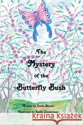 The Mystery of the Butterfly Bush Zonda Bryant Leslie Zimmerman 9781478798460 Outskirts Press