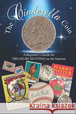 The Cinderella Coin: A Beginner's Guide for Treasure Hunting on the Internet Kin Carmody 9781478798552