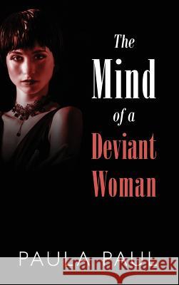 The Mind of a Deviant Woman Paula Paul 9781478798835