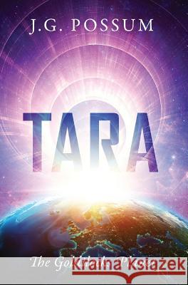 Tara: The Goldilocks Planet J G Possum 9781478798842 Outskirts Press