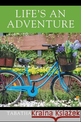Life's An Adventure Tabatha Desiree Jordan 9781478799597 Outskirts Press