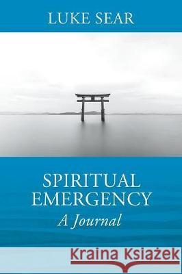 Spiritual Emergency: A Journal Luke Sear 9781478799870 Outskirts Press