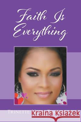 Faith Is Everything Trinette Nash Thompson 9781478799962 Outskirts Press