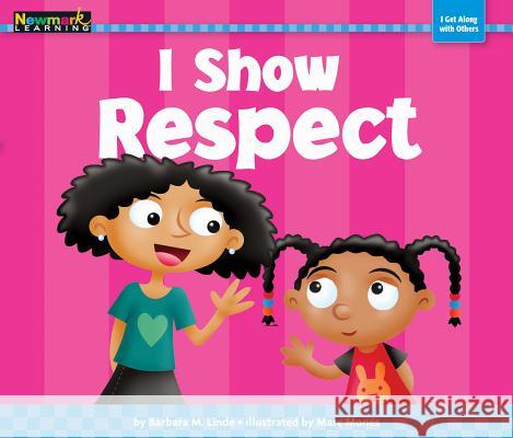 I Show Respect Marc Mones 9781478804680 Newmark Learning